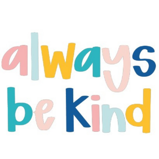 Printed Always Be Kind Design